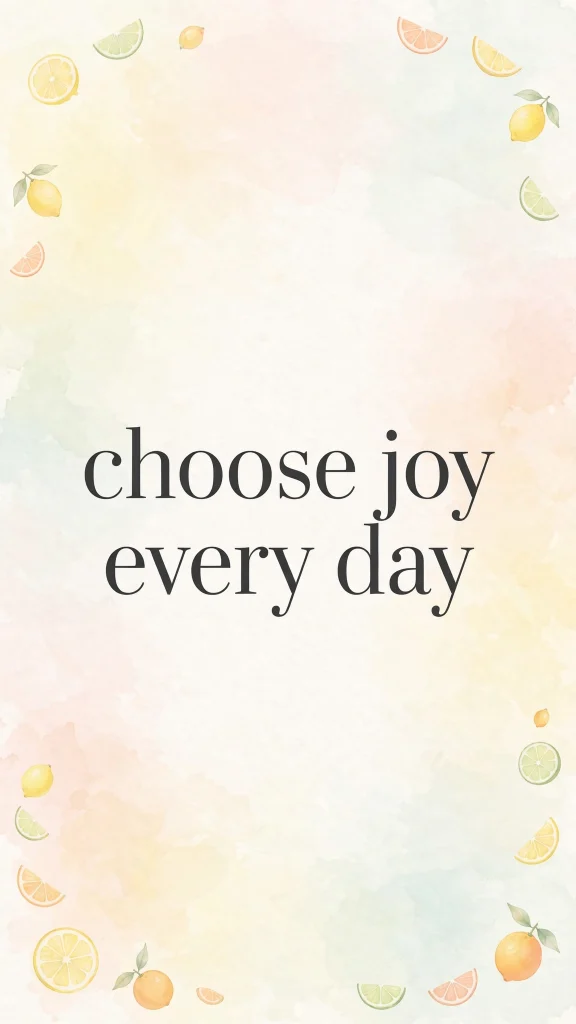 choose joy every day wallpaper aesthetic quotes citrus pastel