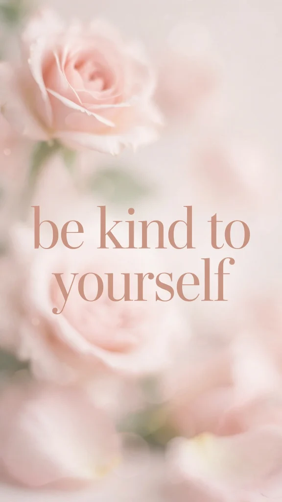 be kind to yourself wallpaper aesthetic quotes blush roses